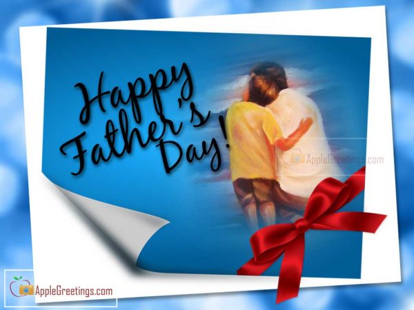 Wish Your Daddy Father's Don't Miss A Father's Day To Wish Your Dad On June 19, 2016
