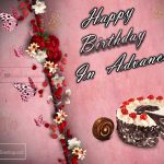 Happy Birthday In Advance Greeting Cards
