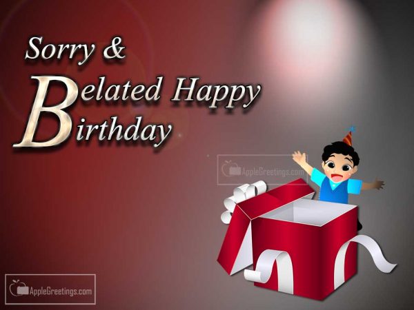 Sorry And Belated Happy Birthday Wishes And Images For Share On Facebook